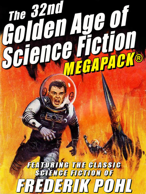 Title details for The 32nd Golden Age of Science Fiction: Frederik Pohl by Frederik Pohl - Available
